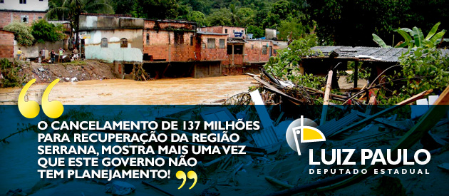 Cancelaram 137 milhões de reais para recuperação da Região Serrana! 1