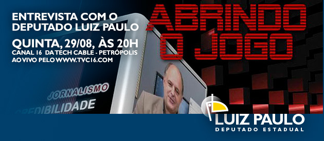 Deputado Luiz Paulo no programa Abrindo o Jogo