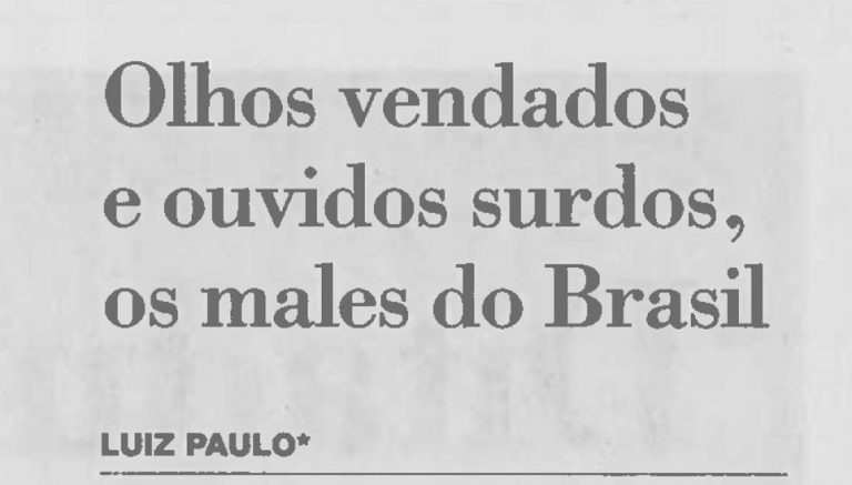 Olhos vendados e ouvidos surdos, os males do Brasil